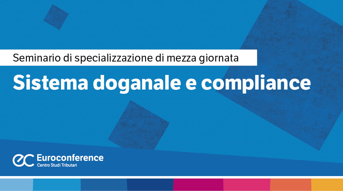 Immagine Sistema doganale e compliance | Euroconference